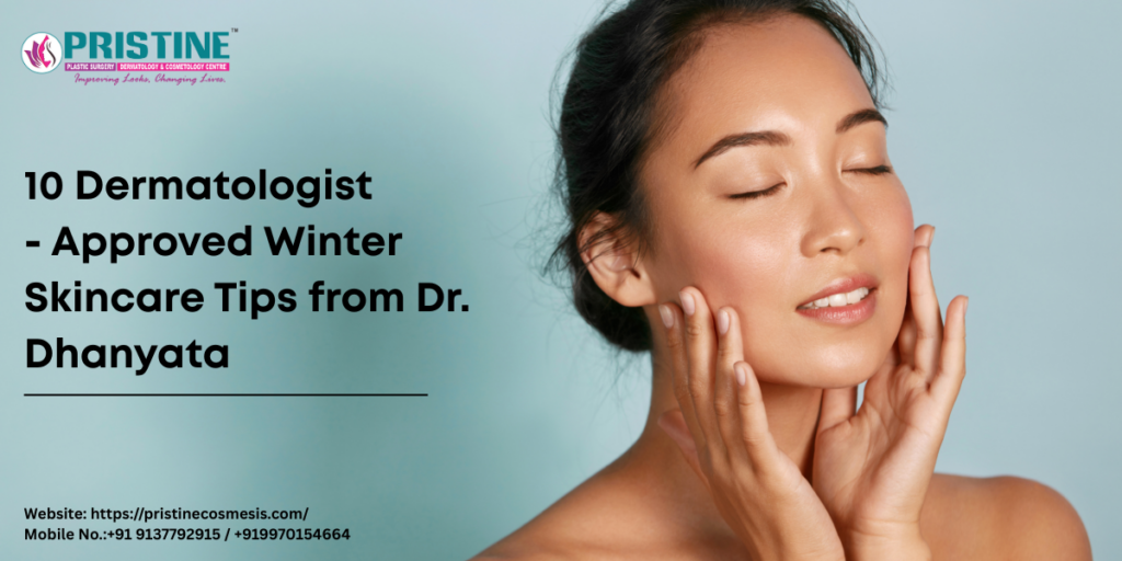 10 Dermatologist-Approved Winter Skincare Tips from Dr. Dhanyata