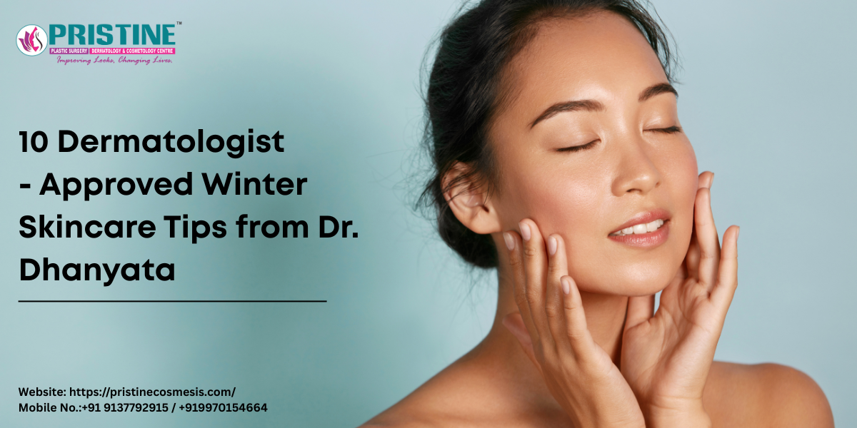 10 Dermatologist-Approved Winter Skincare Tips from Dr. Dhanyata
