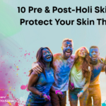 10 Pre & Post-Holi Skincare Tips: Protect Your Skin This Holi 2026