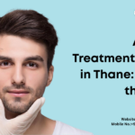 Aesthetic Treatments for Men in Thane