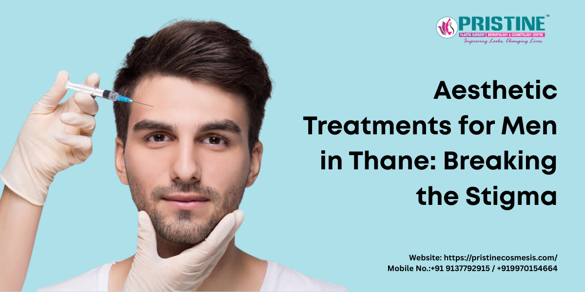 Aesthetic Treatments for Men in Thane