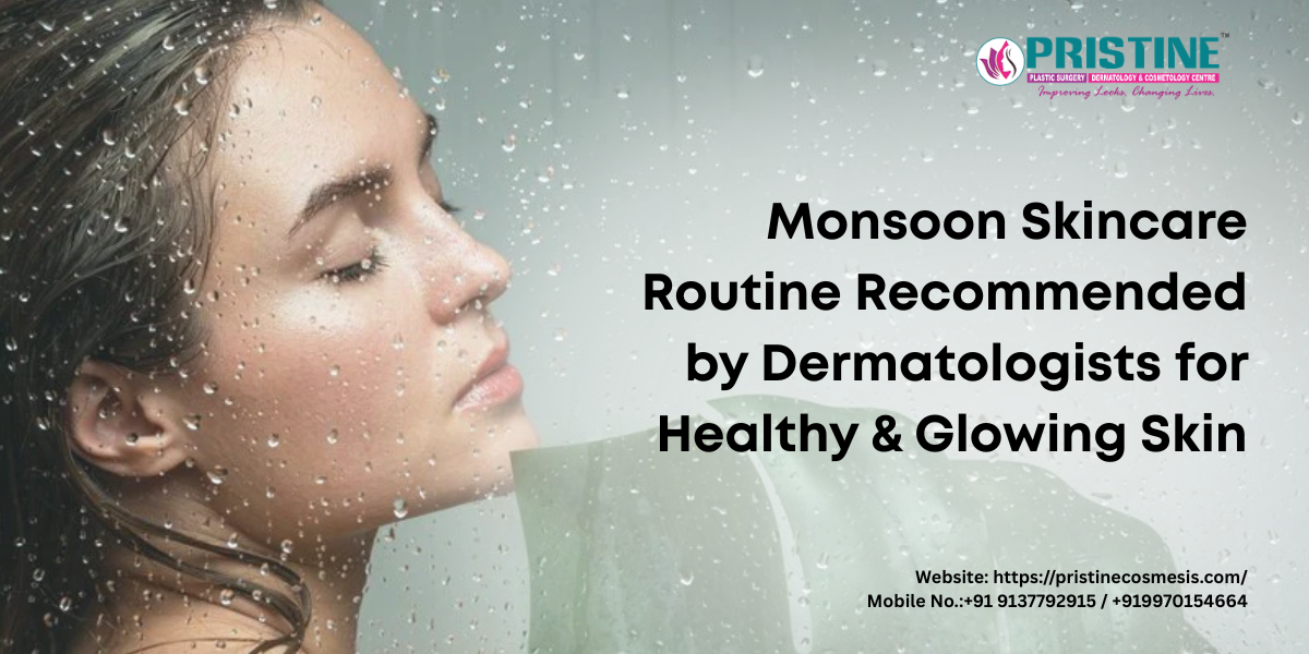 Monsoon Skincare Routine Recommended by Dermatologists for Healthy & Glowing Skin