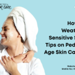 How Seasonal Weather Affects Sensitive Skin: Expert Tips on Pediatric & Old Age Skin Care In Thane