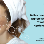 Dull or Uneven Skin Tone? Explore Skin Brightening Treatment in Thane Options for Healthier-Looking Skin