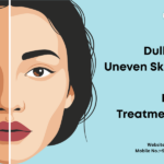 Dull, Tanned or Uneven Skin? Find the Right Skin Brightening Treatment in Thane